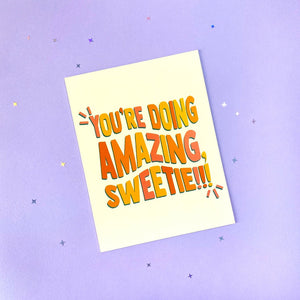 Greeting Card that says "You're Doing Amazing Sweetie!"