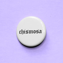 Load image into Gallery viewer, chismosa button in white
